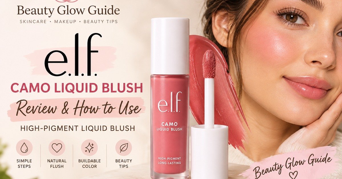 e.l.f. Camo Liquid Blush Review: How to Use High-Pigment Liquid Blush