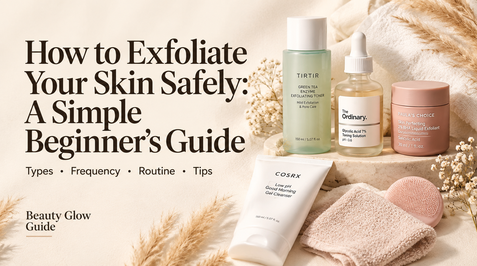 How to Exfoliate Your Skin Safely: A Simple Beginner’s Guide